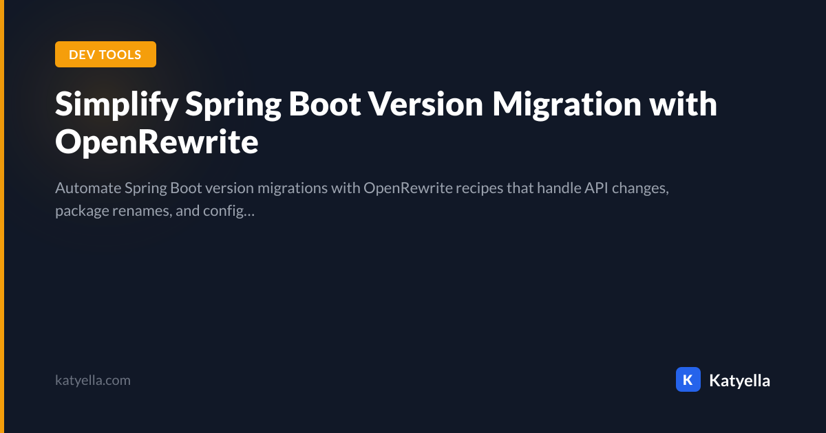 Simplify Spring Boot Version Migration with OpenRewrite | Katyella